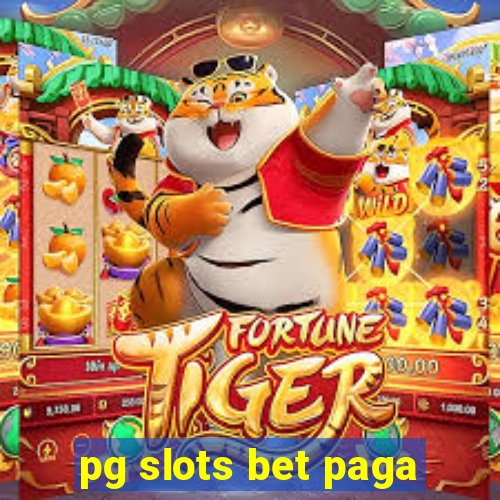 pg slots bet paga